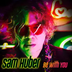 Be with You - Single by Sam Huber album reviews, ratings, credits