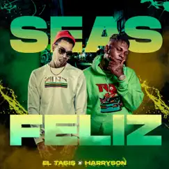 Seas Feliz - Single by El Tasis & Harryson album reviews, ratings, credits