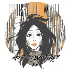Autumn Weather - EP by Christofer White album reviews, ratings, credits