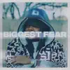 Biggest Fear - Single album lyrics, reviews, download