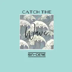 Catch the Wave - Single by Sin-cere album reviews, ratings, credits