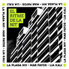 El Ritme de la Nit - Single by La Plaga N11, Mar Fayos & Lia Kali album reviews, ratings, credits