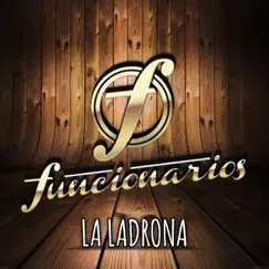 La Ladrona (En Vivo) - Single by Funcionarios album reviews, ratings, credits