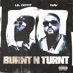 Burnt N Turnt - Single by Lil Gotit & NAV album reviews, ratings, credits