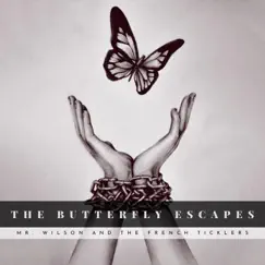 The Butterfly Escapes - Single by Mr. Wilson and the French Ticklers album reviews, ratings, credits