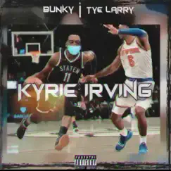 Kyrie Irving(Swervin') [feat. TyeLarry] - Single by Bunky album reviews, ratings, credits