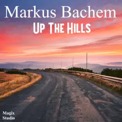 Up the Hills - Single by Markus Bachem album reviews, ratings, credits