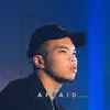Afraid (feat. M NAIVE) - Single album lyrics, reviews, download