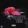 Waste Time (Interlude) - Single album lyrics, reviews, download