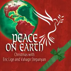 Peace on Earth: Christmas with Eric Lige & Vahagn Stepanyan by Eric Lige album reviews, ratings, credits