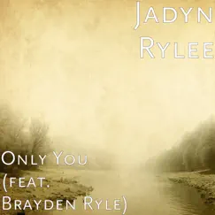 Only You (feat. Brayden Ryle) Song Lyrics