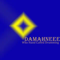 Who Hand Cuffed Drumming by Damahneee album reviews, ratings, credits