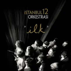 Ilk by İstanbul12 Orkestrası album reviews, ratings, credits