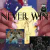 Never Win - Single album lyrics, reviews, download