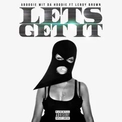 Let's get it (feat. Aboogie wit da hoodie) - Single by Leroy brown album reviews, ratings, credits