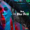 Blue Faces - Single album lyrics, reviews, download