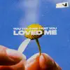 you told me that you loved me - Single album lyrics, reviews, download