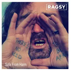 Safe from Harm (There's No Need to Be Afraid) - Single by Ragsy album reviews, ratings, credits