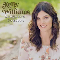Southern Comfort - Single by Kelly Williams album reviews, ratings, credits