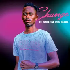 Change (feat. Erica Ngcobo) - Single by Sbi Techn album reviews, ratings, credits