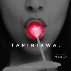 Tapirirwa - Single by Duce Magic, King Mat & Whatscookinginthekitchen album reviews, ratings, credits