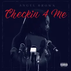 Checkin 4 Me - Single by Angel Brown album reviews, ratings, credits
