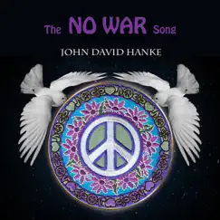 The NO WAR Song (Single Edit) - Single by John David Hanke album reviews, ratings, credits