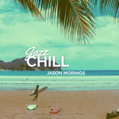 Jazz Chill by Jason Morings album reviews, ratings, credits