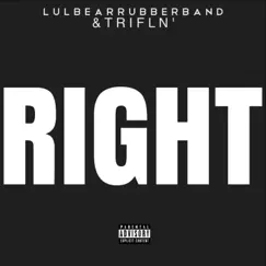 Right - Single by Lulbearrubberband & The Trifln' album reviews, ratings, credits