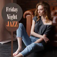 Friday Night Jazz – 50 Uplifting Musics to Relax After a Long Day of Hard Work, Soothing Rest, Mind Reset, Total Stress Relief, Smooth Ambient, Easy Listening by Calming Music Ensemble album reviews, ratings, credits
