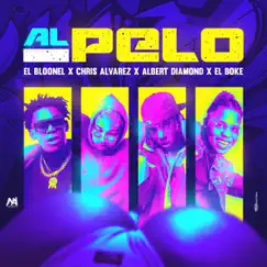 Al pelo - Single by El Bloonel, Chris Alvarez, Albert Diamond & El Boke album reviews, ratings, credits