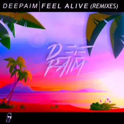 Feel Alive (Remixes) - EP by Deepaim album reviews, ratings, credits