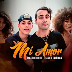 Mi Amor (feat. Frankie Carrera) - Single by Mc Pedrinho album reviews, ratings, credits