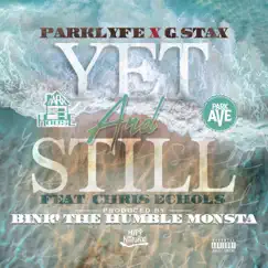 Yet and Still (feat. Parklyfe & Chris Echols) - Single by G. Stax album reviews, ratings, credits