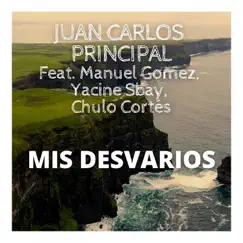 Mis Desvarios (feat. Manuel Gomez, Yacine Sbay & Chulo Cortès) Song Lyrics