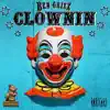 Clownin - Single album lyrics, reviews, download