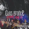 Ojos Bronce, Vol. 2 (feat. Louie GRN, Snake 686, Tatoek 686, Valak Tc, Prodigo 686 & ILUMINATIK BUFFON) - Single album lyrics, reviews, download