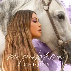 Mi Problema - Single by Chiquis album reviews, ratings, credits