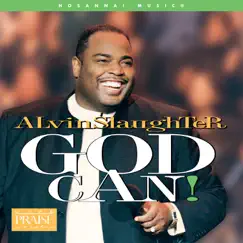 God Can! (Live) by Alvin Slaughter & Integrity's Hosanna! Music album reviews, ratings, credits