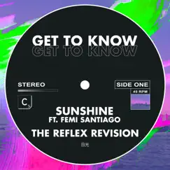 Sunshine (feat. Femi Santiago) [The Reflex Revision] - Single by Get To Know album reviews, ratings, credits