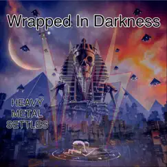 Wrapped in Darkness - Single by Heavy Metal Settles album reviews, ratings, credits