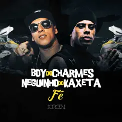 Fé - Single by Mc Boy do Charmes & MC Neguinho do Kaxeta album reviews, ratings, credits