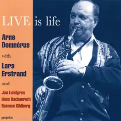 Live is Life (Live) [feat. Lars Erstrand, Jan Lundgren, Hans Backenroth & Rasmus Kihlberg] by Arne Domnérus album reviews, ratings, credits