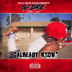 Already Know (feat. LK) - Single by G Dre album reviews, ratings, credits