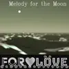 Melody for the Moon - Single album lyrics, reviews, download