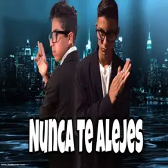 Nunca Te Alejes Song Lyrics