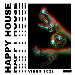 Happy House Vibes 2021 by Cool Chillout Zone album reviews, ratings, credits