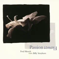 Passion Flower: Fred Hersch Plays Billy Strayhorn by Fred Hersch album reviews, ratings, credits