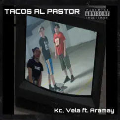 TACOS AL PASTOR (feat. Aramay) - Single by KC & VELA album reviews, ratings, credits