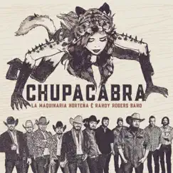 Chupacabra - Single by Randy Rogers Band & La Maquinaria Norteña album reviews, ratings, credits